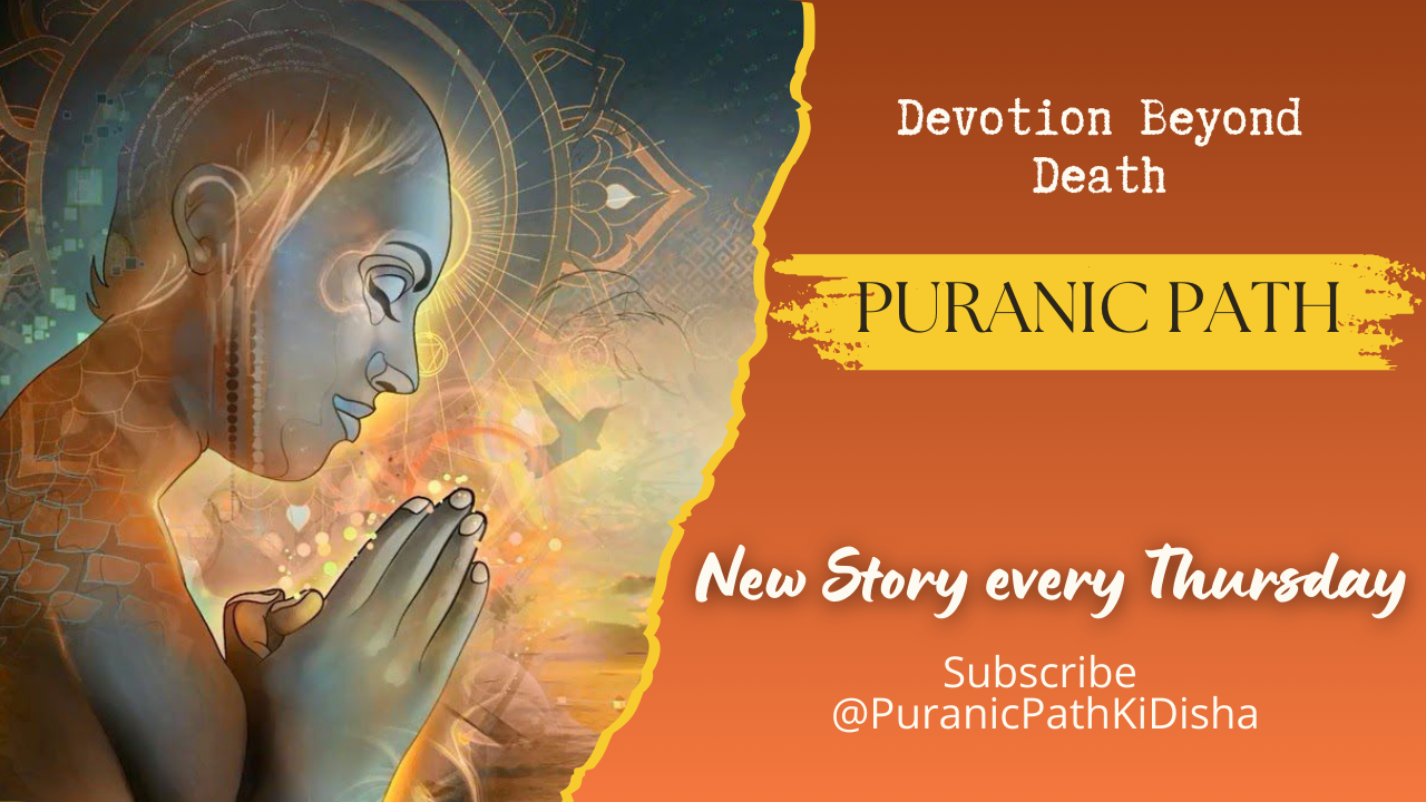 Read more about the article Part 4: The Unshakable Path of Bhakti and the Dance of Time